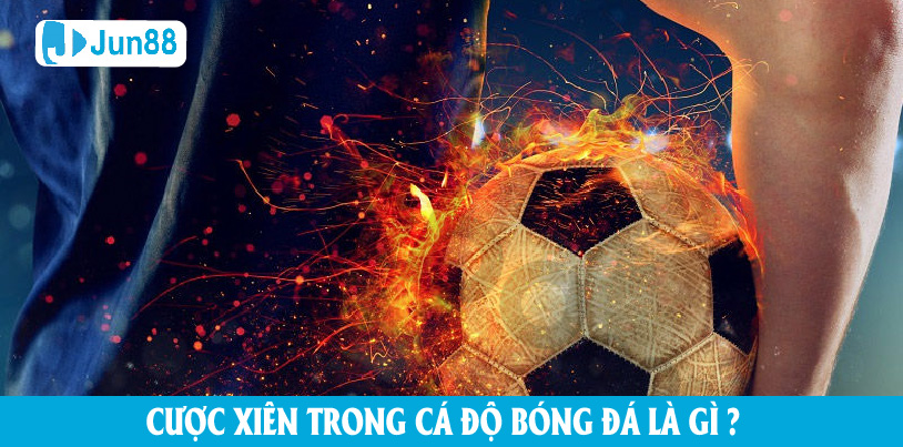 Hướng Dẫn Chi Tiết Về Cược Xiên - Bí Quyết Chơi Hiệu Quả Cược xiên là gì ở trong cá độ bóng đá?